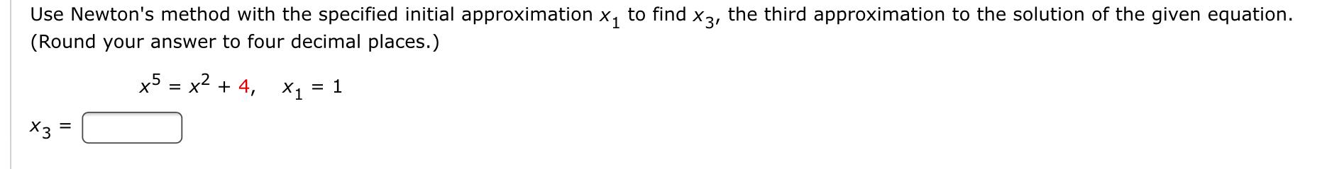 Solved Use Newtons Method With The Specified Initial