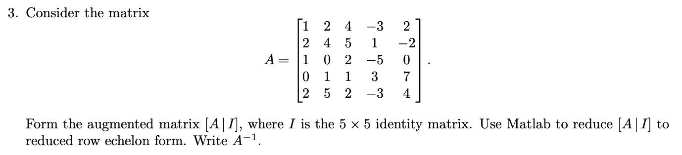 Solved Form the augmented matrix [A|I], where I is the 5×5 | Chegg.com