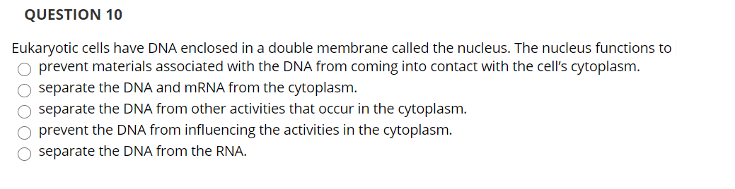 Solved QUESTION 10 Eukaryotic cells have DNA enclosed in a | Chegg.com
