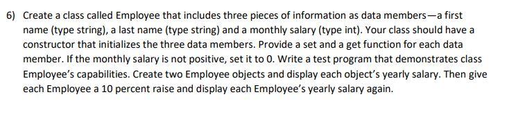 Solved 6) Create a class called Employee that includes three | Chegg.com