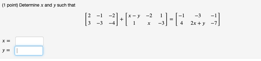 Solved ( (1 point) Determine x and y such that x-y -2 -1 -3 | Chegg.com