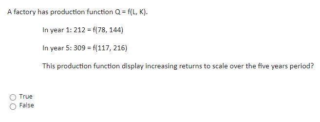 Solved A factory has production function Q = f(L,K). In year | Chegg.com