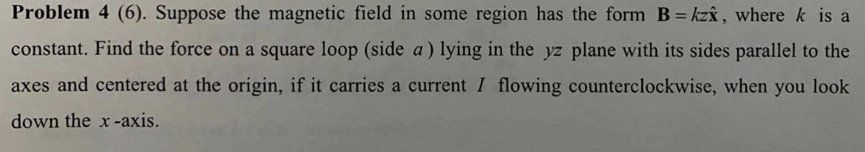 Solved Problem 4 (6). Suppose the magnetic field in some | Chegg.com