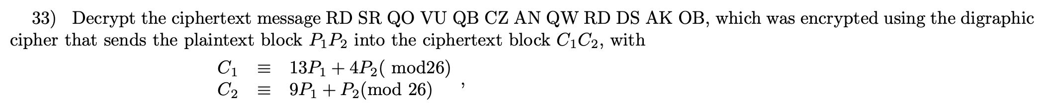 Solved 33) Decrypt the ciphertext message RD SR QO VU QB CZ | Chegg.com