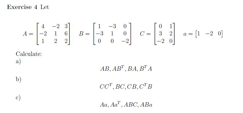 Solved Exercise 4 Let A = 4 -2 1 -2 3 1 6 2 2 1 B=-3 0 -3 1 | Chegg.com