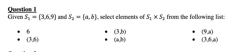 Solved Question 1 Given S1={3,6,9} and S2={a,b}, select | Chegg.com