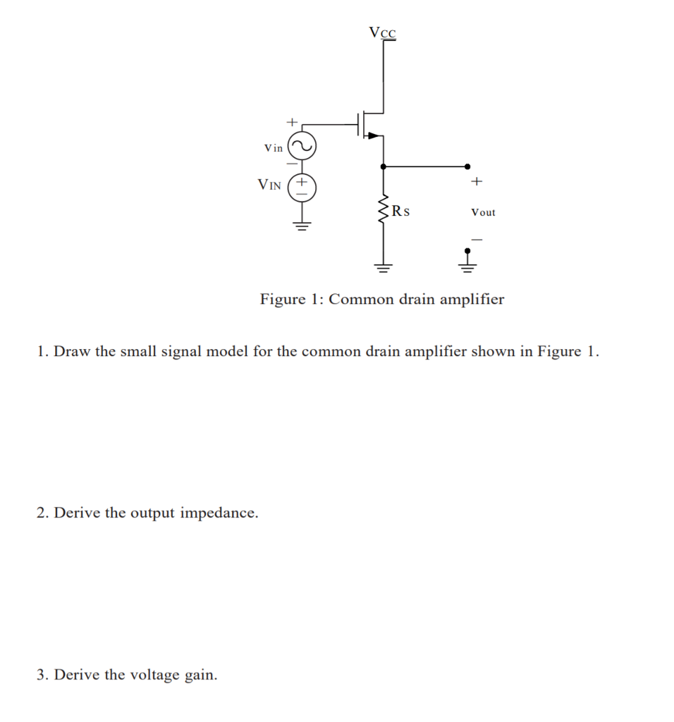 Solved Vcc Vin Rs Vout Figure 1: Common drain amplifier 1. | Chegg.com