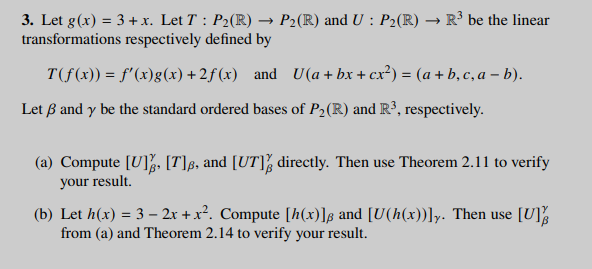 Solved 3. Let G(x) = 3 + X. Let T : P2(R) → P2(R) And U : | Chegg.com