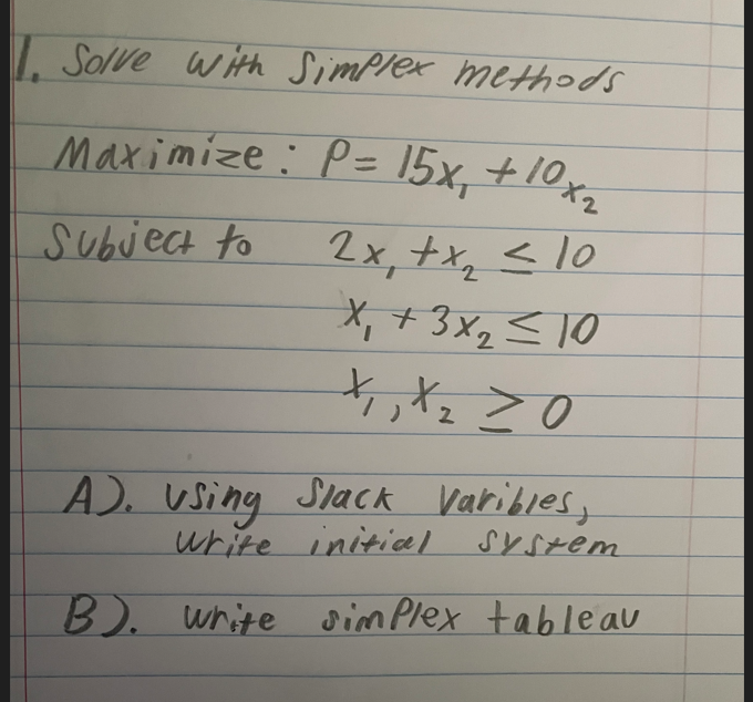Solved Solve with Simplex methods Maximize: P=15x1+10x2 | Chegg.com