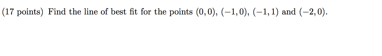 Solved (17 points) Find the line of best fit for the points | Chegg.com