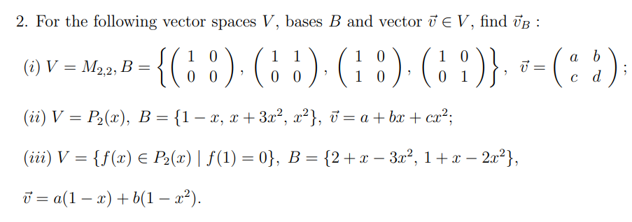 Solved 2. For The Following Vector Spaces V, Bases B And | Chegg.com