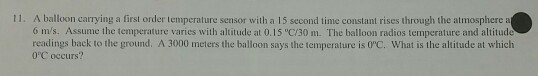 Solved 11. A balloon carrying a first order temperature | Chegg.com