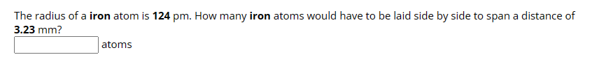 Solved The radius of a iron atom is 124pm. How many iron | Chegg.com