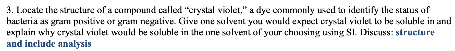 3. Locate the structure of a compound called crystal violet, a dye commonly used to identify the status of bacteria as gram