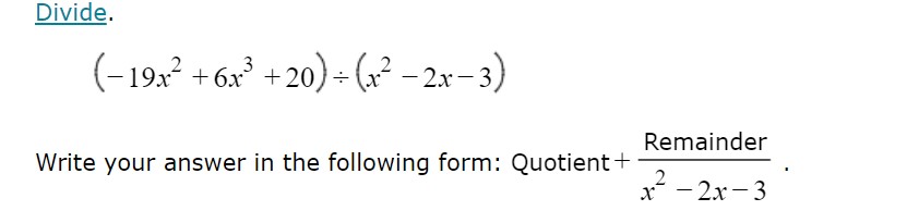 Solved Divide.(-19x2+6x3+20)÷(x2-2x-3)Write your answer in | Chegg.com