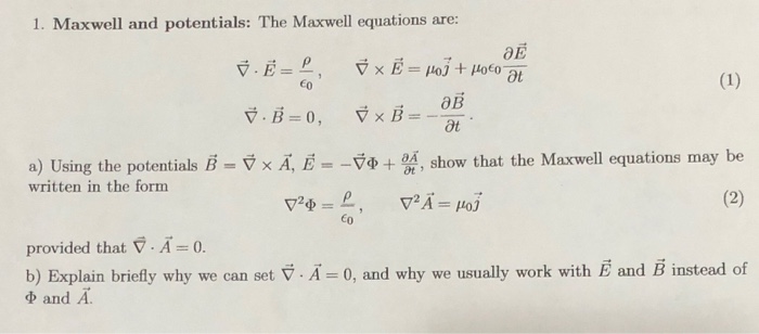 Solved 1. Maxwell and potentials: The Maxwell equations are: | Chegg.com