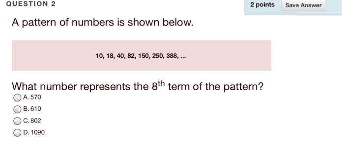 Solved 2 points Save Answer QUESTION 2 A pattern of numbers | Chegg.com