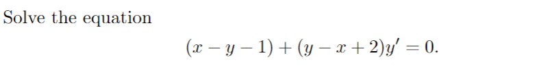 Solve the equation \[ (x-y-1)+(y-x+2) y^{\prime}=0 . \]