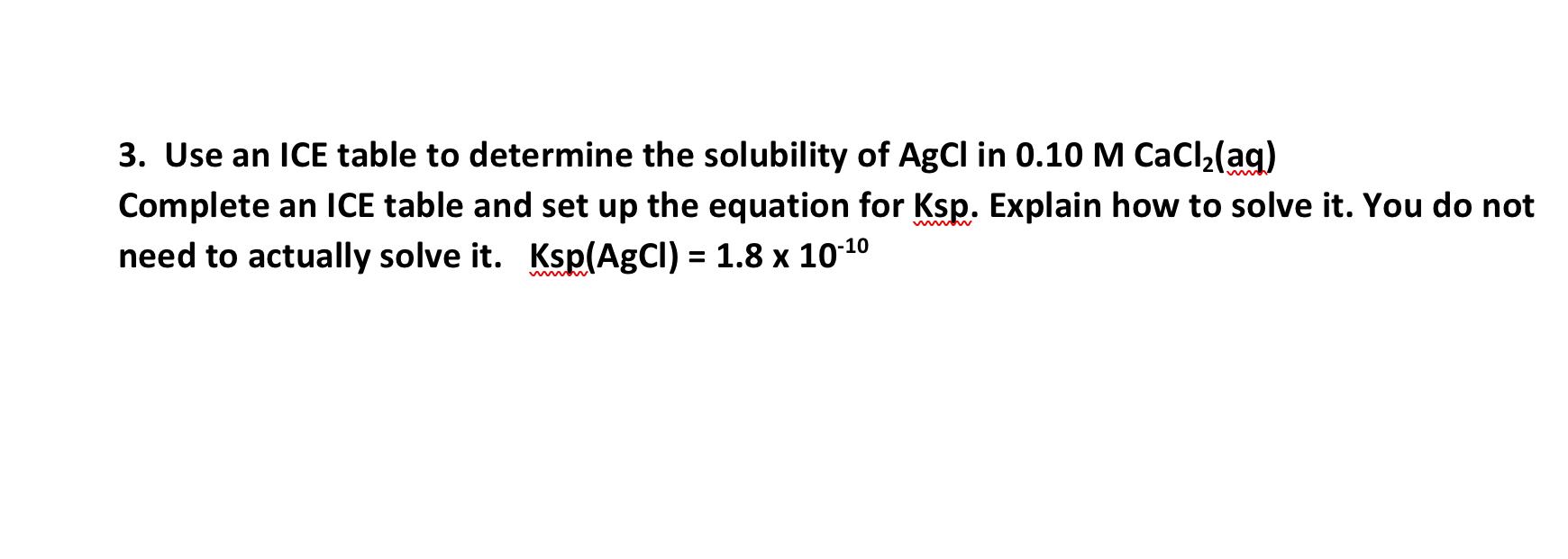 Solved 3. Use an ICE table to determine the solubility of