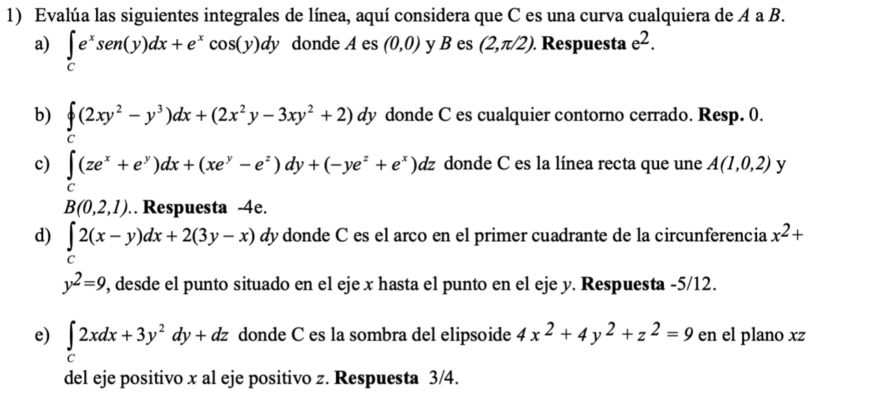 Evalúa las siguientes integrales de línea, aquí considera que \( \mathrm{C} \) es una curva cualquiera de \( A \) a \( B \).