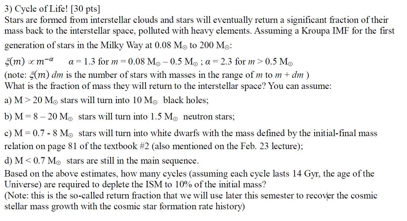 Stars are formed from interstellar clouds and stars will eventually return a significant fraction of...