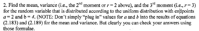 Solved 2. Find the mean, variance (i.e., the 2nd moment or | Chegg.com