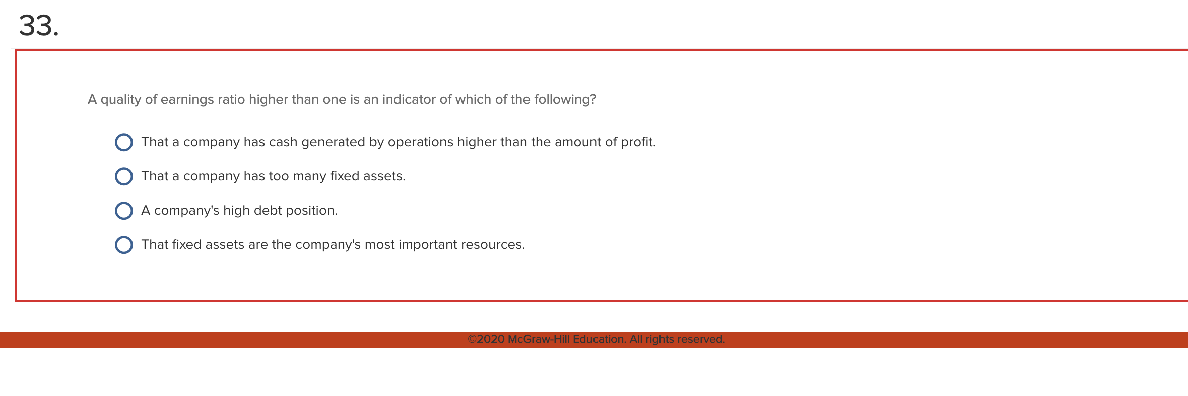 Solved 33. A quality of earnings ratio higher than one is an | Chegg.com