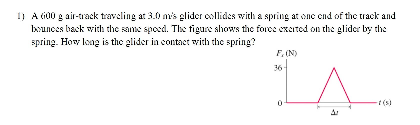 Solved 1) A 600 g airtrack traveling at 3.0 m/s glider