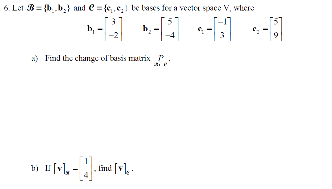 Solved 6. Let B={b1,b2} And C={c1,c2} Be Bases For A Vector | Chegg.com