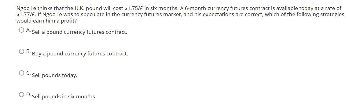 Solved Ngoc Le thinks that the U.K. pound will cost $1.75/E | Chegg.com