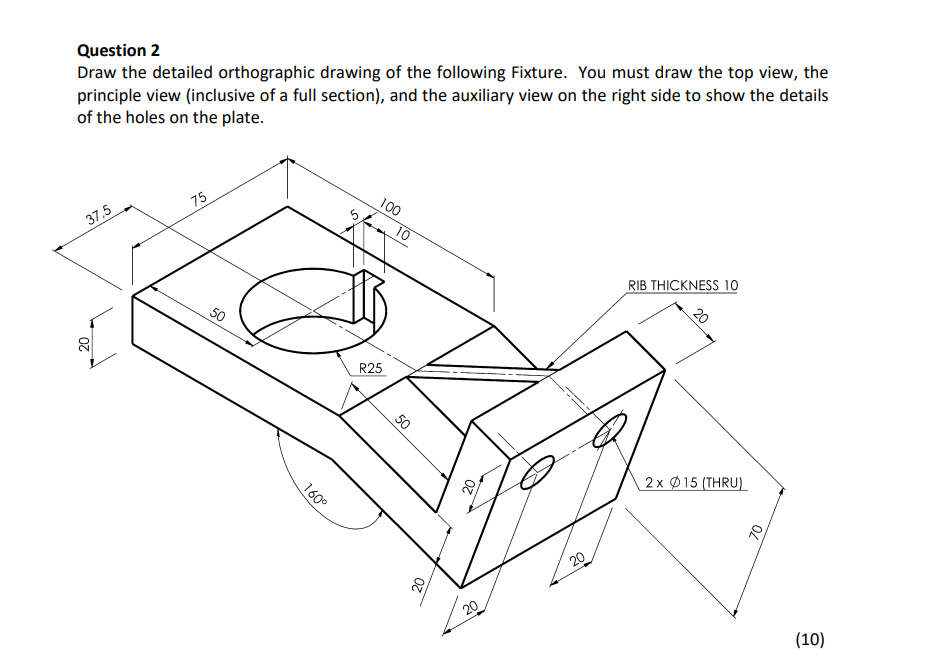 Solved Question 2 Draw the detailed orthographic drawing of | Chegg.com