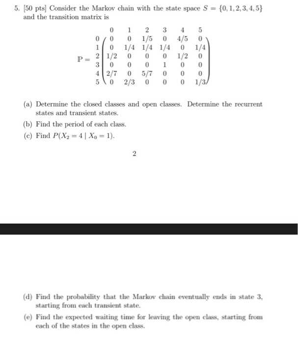Solved 5. [50 pts] Consider the Markov chain with the state | Chegg.com