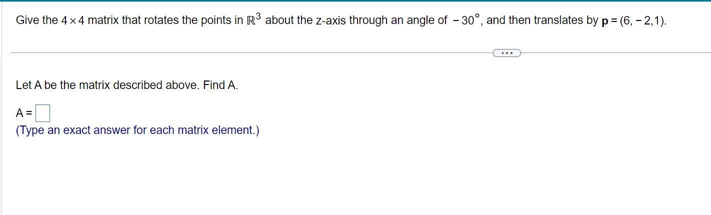 [Solved]: Give the ( 4 times 4 ) matrix that rotates th