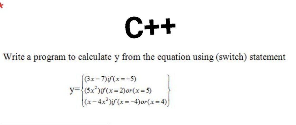 Solved * C++ Write a program to calculate y from the | Chegg.com