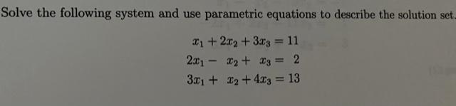 Solved Solve the following system and use parametric | Chegg.com
