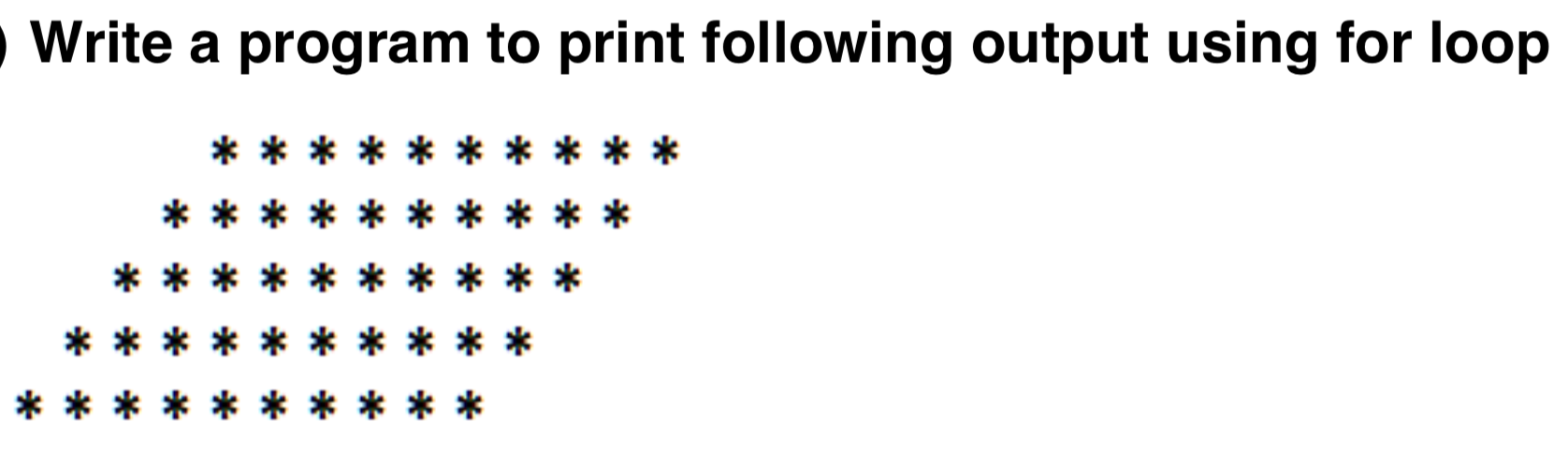 Solved Write a program to print following output using for | Chegg.com