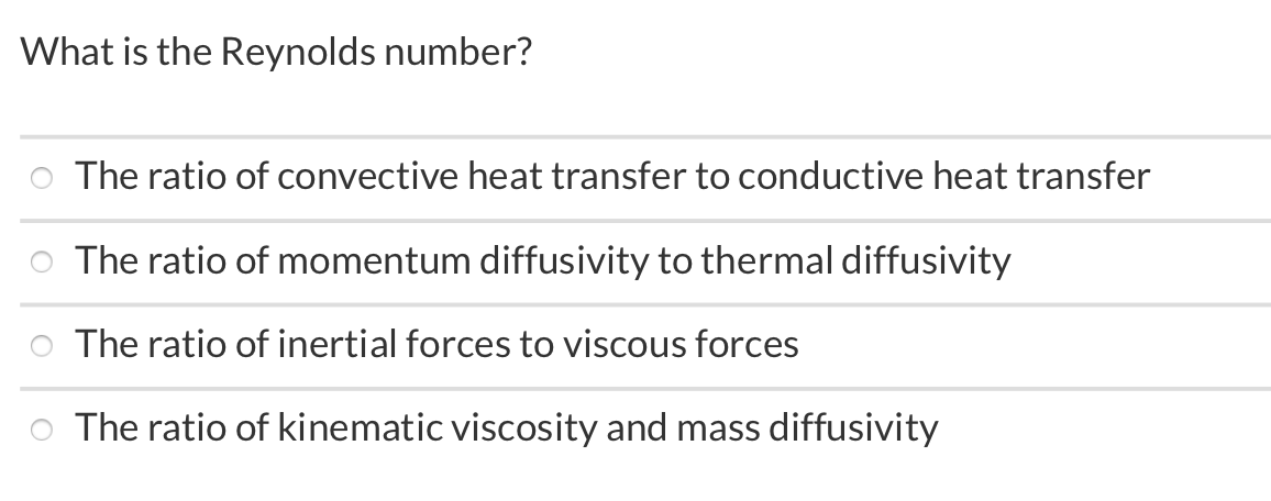 Solved What is the Reynolds number? o The ratio of | Chegg.com
