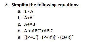 Solved 2. Simplify The Following Equations: A. 1. A B. A+A' | Chegg.com