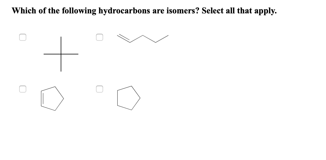 solved-which-of-the-following-hydrocarbons-are-isomers-chegg