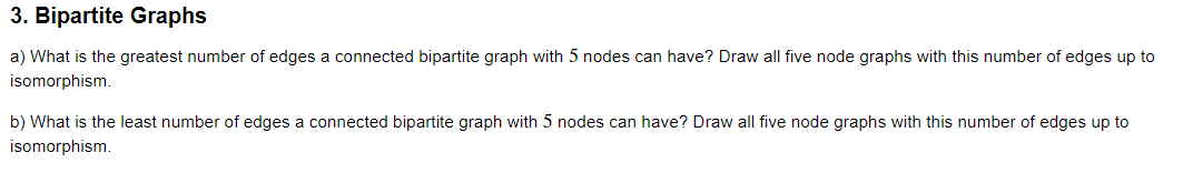 Solved 3. Bipartite Graphs a) What is the greatest number of | Chegg.com