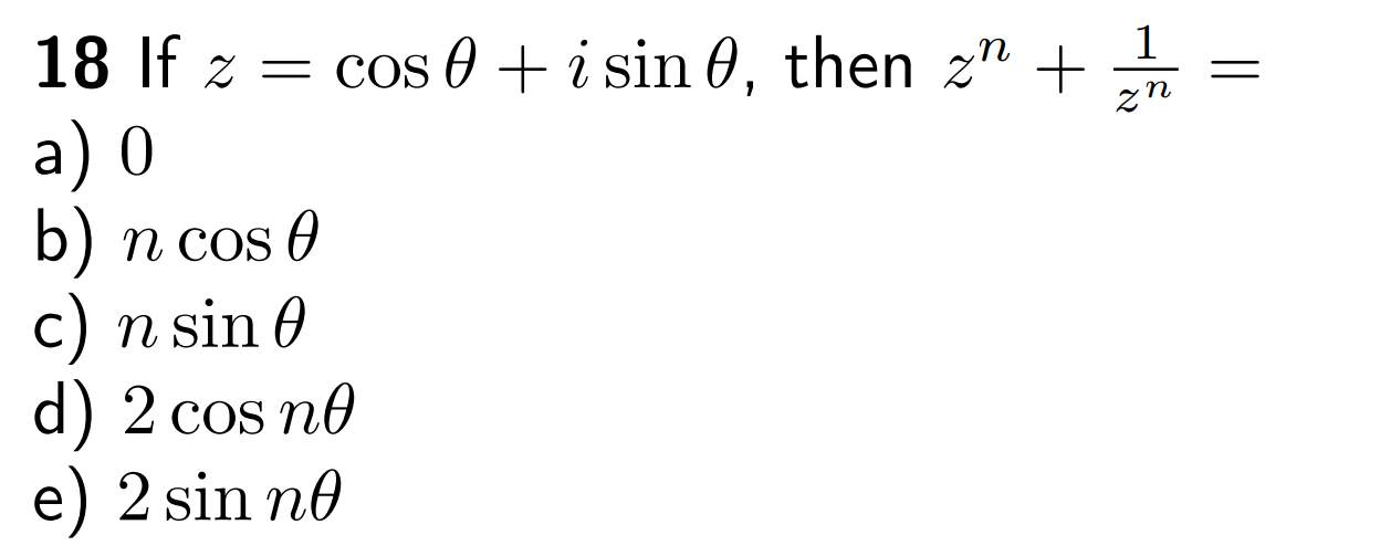 Solved 18 If z=cosθ+isinθ, then zn+zn1= a) 0 b) ncosθ c) | Chegg.com