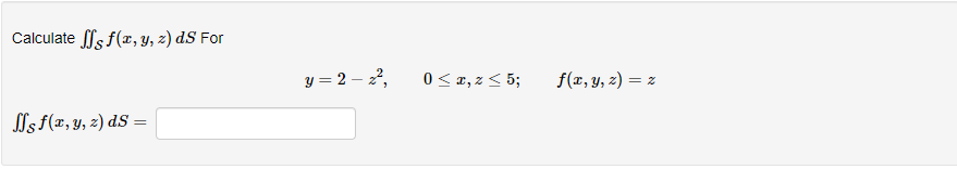 Calculate \( \iint_{\mathcal{S}} f(x, y, z) d S \) For \[ y=2-z^{2}, \quad 0 \leq x, z \leq 5 ; \quad f(x, y, z)=z \] \[ \iin