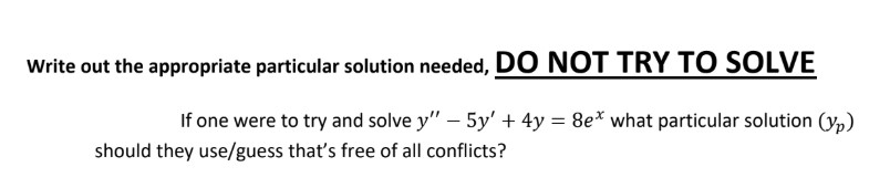 Solved Write out the appropriate particular solution needed, | Chegg.com