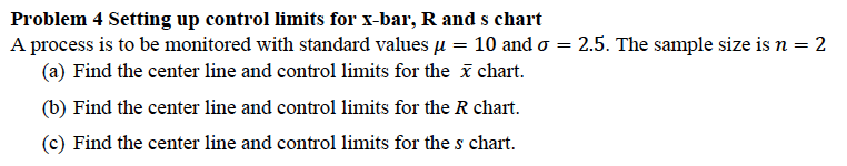 Solved Problem 4 Setting up control limits for x-bar, R and | Chegg.com