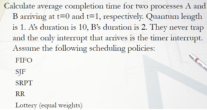 Solved Calculate average completion time for two processes A | Chegg.com