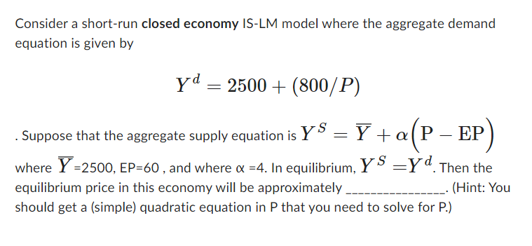 Solved Consider a short run closed economy IS LM model where