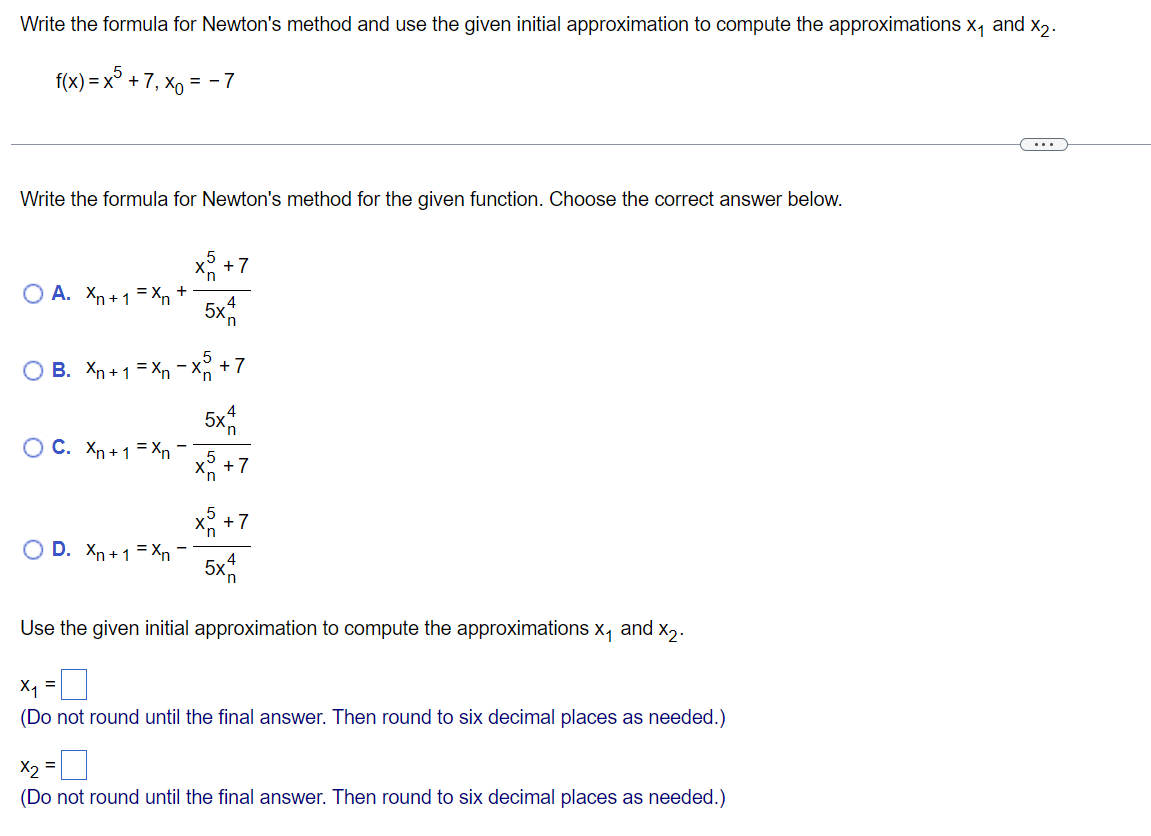 Solved F X X5 7 X0 −7 Write The Formula For Newtons Method