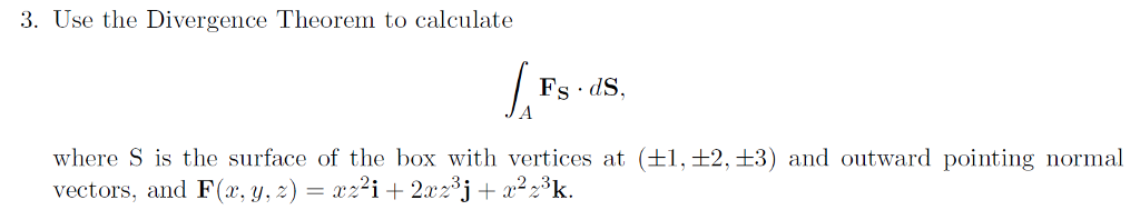 Solved 3. Use the Divergence Theorem to calculate Fs dS | Chegg.com