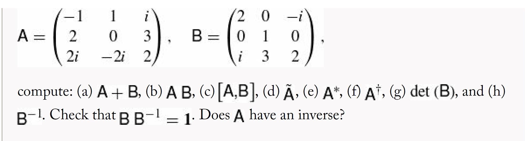 Solved A= 1 2 2i 1 i 0 3 - 2i 2 B= 2 0 0 1 i 3 0 2 compute: | Chegg.com