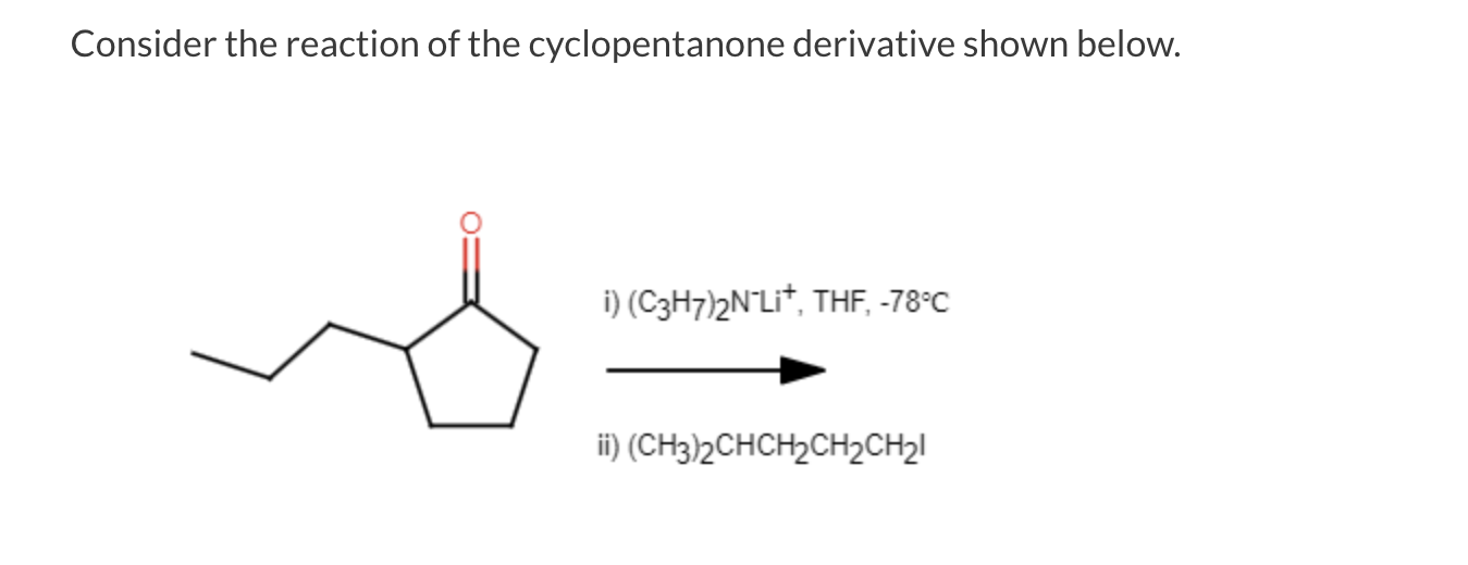 Solved Consider the reaction of the cyclopentanone